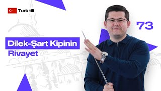 DilekŞart Kipinin Rivayet  73dars  Turk tilini 0 dan organish [upl. by Sotos]