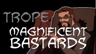 Trope Talk Magnificent Bastards [upl. by Courtund904]