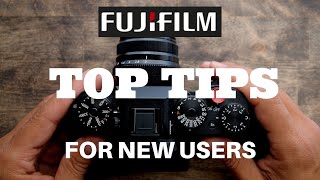 Top Tips for NEW Fujifilm Users [upl. by Sineray111]