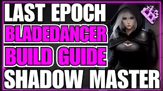 Last Epoch Bladedancer Endgame Build Guide SHADOW ASSASSIN 092 Ready [upl. by Akemyt]