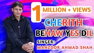 Manzoor Ahmad Shah  Cherith Behaw Yes Dil  Most Famous Song [upl. by Anirahs]