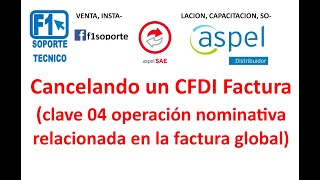 CANCELACION DE FACTURA CLAVE 04 OPERACION NOMINATIVA RELACIONADA EN LA FACTURA GLOBAL SAE 8 [upl. by Ramhaj]