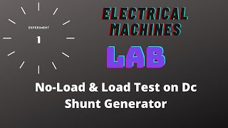 Electrical Machines  EXP  1  NoLoad amp Load Test on DC Shunt Generator [upl. by Saleem638]