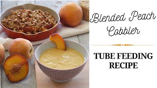 New Tube Feeding Recipe Blended Peach Cobbler [upl. by Mueller]