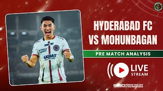 Hyderabad FC vs Mohun Bagan  PreMatch Analysis  Indian Super League  Mariners Base Camp [upl. by Assiluj]