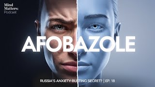 Afobazole Review Russias AnxietyBusting Secret Weapon  Mind Matters Ep 18 [upl. by Ennaeerb]