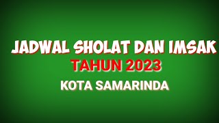 JADWAL SHOLAT DAN IMSAK TAHUN 2023  Kota Samarinda [upl. by Hughmanick661]