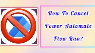 Power Automate  How to cancel flow run from power automate [upl. by Balduin]