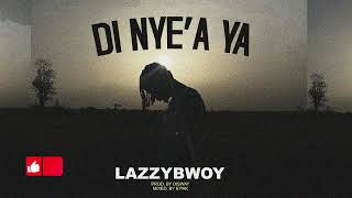 Lazzybwoy DI NYEA YA Prod by Disway AUDIO RELEASE [upl. by Eimyaj]