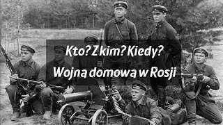 Rosyjska wojna domowa  krótki zarys wydarzeń [upl. by Ynney66]