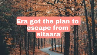 Era got the plan to escape from sitaara [upl. by Musa]