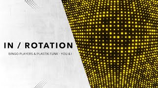 Bingo Players amp Plastik Funk  You amp I  IN  ROTATION [upl. by Eibbed]