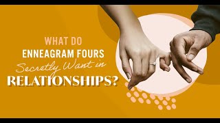 What Do Enneagram Fours Secretly Want in Love [upl. by Reidar]