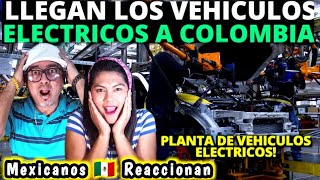 LLEGAN LOS VEHICULOS ELECTRICOS A COLOMBIA 🇨🇴 😱 Mexicanos 🇲🇽 Reaccionan [upl. by Yren192]