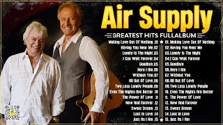 Air Supply Greatest Hits ⭐ The Best Air Supply Songs ⭐ Best Soft Rock Playlist Of Air Supply [upl. by Nyrat843]