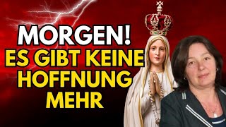 DRINGEND BOTSCHAFT DER JUNGFRAU MARIA AN IVANKA DAS ENDE IST NAHE [upl. by Gschu]