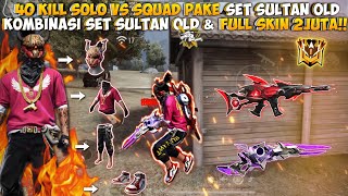 40 KILL SOLO VS SQUAD PAKE SET SULTAN OLD BARBAR PAKE SET OLD  FULL SKIN SENJATA 2JT [upl. by Burhans]