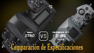 Nikon D780 vs Olympus OMD EM5 Mark III Una Comparación de Especificaciones [upl. by Toh898]