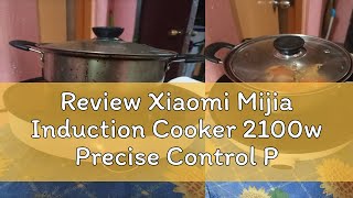 Review Xiaomi Mijia Induction Cooker 2100w Precise Control Power Home Smart Youth Version Induction [upl. by Bobbi944]