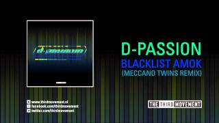 DPassion  Blacklist Amok Meccano Twins remix [upl. by Elleimac]