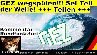 GEZ wegspülen Werde Teil der Welle  TEILEN TEILEN [upl. by Kassie]