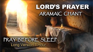 LORDS PRAYER in ARAMAIC CHANT  PRAY BEFORE SLEEP [upl. by Hughett274]