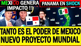 PRENSA PANAMEÑA SE RINDE ANTE EL PODER DE MEXICO ASOMBRADO  CON EL PROYECTO DE MEXICO [upl. by Sterne]