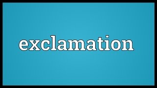 Exclamation Meaning [upl. by Kohl877]