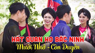 Hát Quan Họ Bắc Ninh Hay Nhất 2024  Liên Khúc Dân Ca Quan Họ MƯỜI NHỚ  CÒN DUYÊN [upl. by Ardnuassac267]