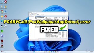 FIXED PCASVCdll PcaWallpaperAppDetect error [upl. by Huang]