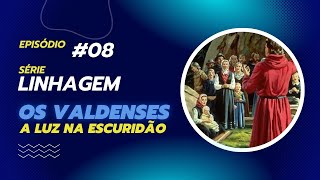 Série Linhagem  T1E08  Os Valdenses a luz na escuridão [upl. by Kenweigh]