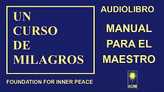 MANUAL PARA EL MAESTRO  UN CURSO DE MILAGROS  AUDIOLIBRO [upl. by Llain]