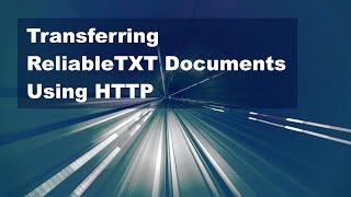 Transferring ReliableTXT Documents Using HTTP [upl. by Sherrill]