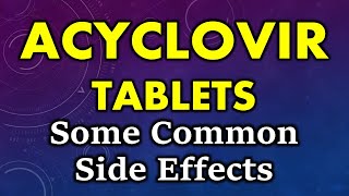 Acyclovir side effects  common side effects of acyclovir tablets [upl. by Aubry]