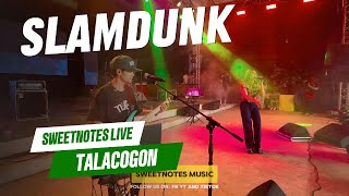 SlamDunk  Sweetnotes Live  Talacogon Agusan Del Sur [upl. by Hahcim110]