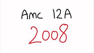 AMC 12A 2008  Full Walkthrough [upl. by Navarro]