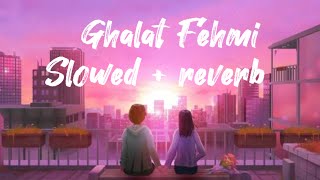 galat fehmi slowed  reverb lyrics ghalat fehmi asim azharlofi song only vocal without music [upl. by Lunnete]