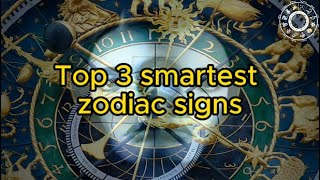 Top 3 smartest zodiac signs Who are the natives distinguished for being very intelligent [upl. by Nnov672]