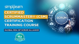 Certified Scrum Master® CSM Certification Training Course By Simplilearn  Simplilearn [upl. by Dlanor]