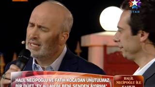 Halil Necipoğlu  Fatih Koca  Ey Allahım Beni Senden Ayırma Hüzzam Düet [upl. by Huda566]