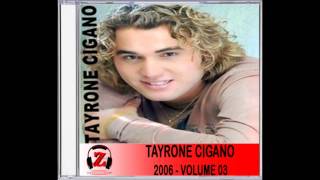 Tayrone Cigano  Choram as Rosas  2006 [upl. by Noired370]