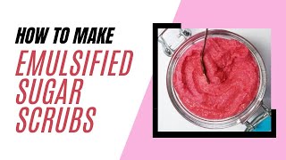 How To Make Emulsified Sugar Scrubs Updated DIY Recipe [upl. by Gemperle]