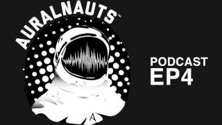 Auralnauts Podcast Ep 4 [upl. by Dorothy821]