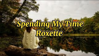 Spending My Time  by Roxette lyrics [upl. by Esinahs665]