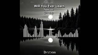 Typecast  Will You Ever Learn COVER  Dystxnn Covers OPM [upl. by Rimas7]