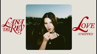 Lana Del Rey  Love Stripped [upl. by Charity323]