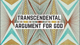 Transcendental Argument for God Explained [upl. by Caritta]