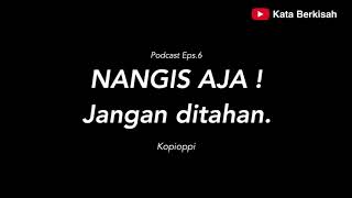 Podcast Eps 6  Nangis Aja Jangan Ditahan [upl. by Caputo745]