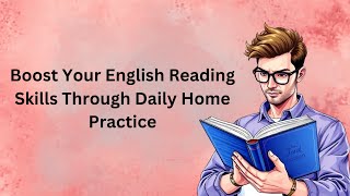 Boost Your English Through Daily Home Practice  Graded Reader  Improve Your English Speaking Skill [upl. by Hyozo]