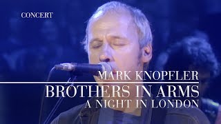 Mark Knopfler  Brothers In Arms A Night In London  Official Live Video [upl. by Setarcos]